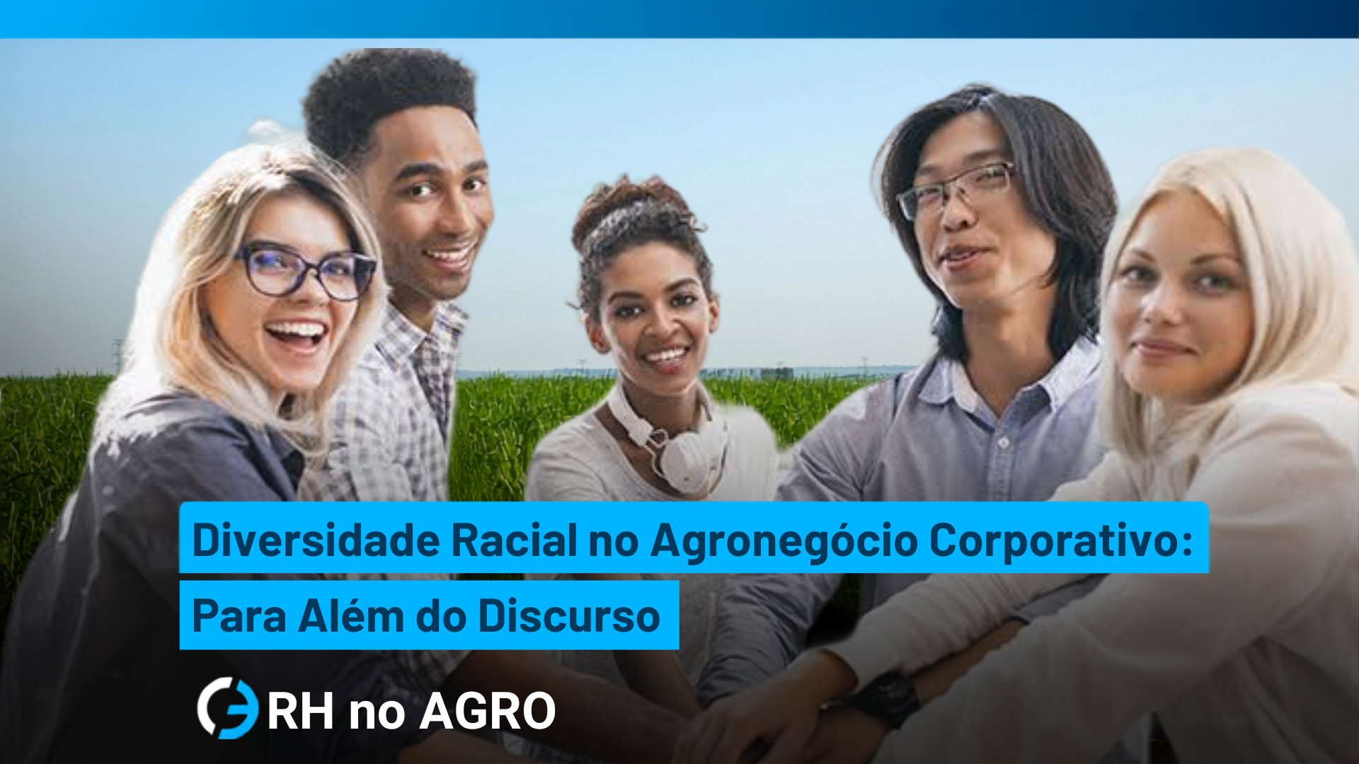 Diversidade Racial no Agronegócio Corporativo: Para Além do Discurso
